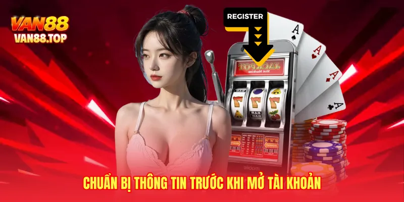 Chuẩn bị thông tin trước khi mở tài khoản