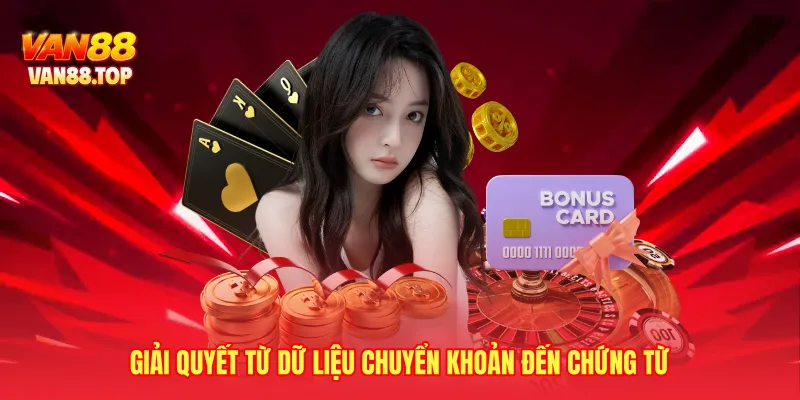 Giải quyết từ dữ liệu chuyển khoản đến chứng từ