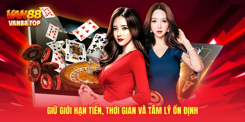 Giữ giới hạn tiền, thời gian và tâm lý ổn định