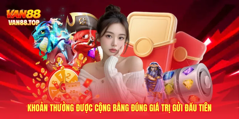 Khoản thưởng được cộng bằng đúng giá trị gửi đầu tiên
