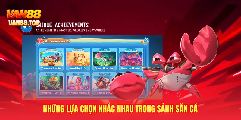 Những lựa chọn khác nhau trong sảnh săn cá
