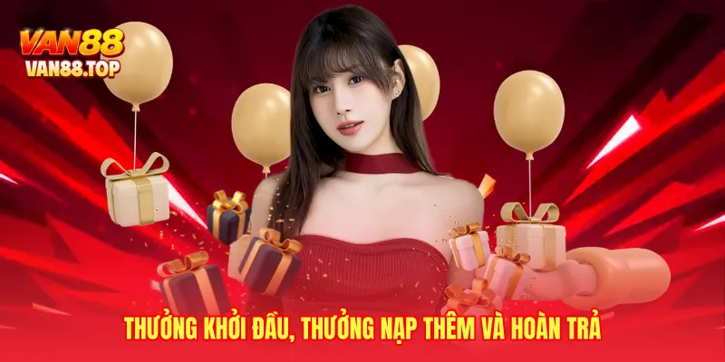 Thưởng khởi đầu, thưởng nạp thêm và hoàn trả