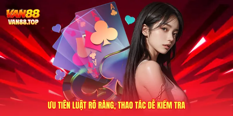 Ưu tiên luật rõ ràng, thao tác dễ kiểm tra